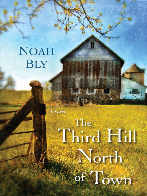 Title details for The Third Hill North of Town by Noah  Bly - Available